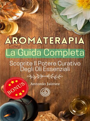 cover image of AROMATERAPIA, La Guida Completa